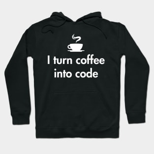 I turn coffee into code Hoodie